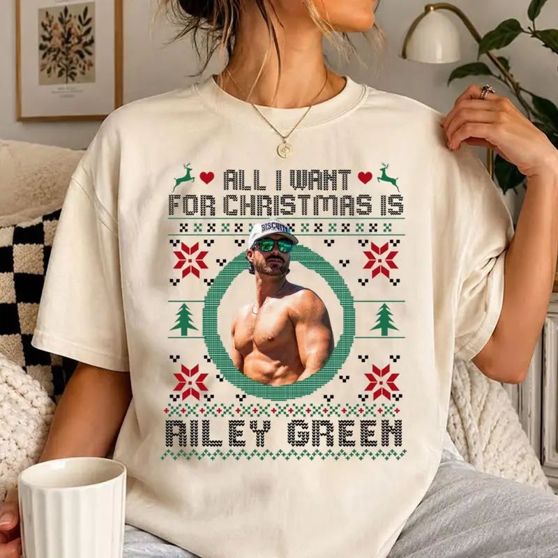 All I Want For Christmas Is Riley Green Shirt Sweatshirt Hoodie Ugly Christmas Shirt
