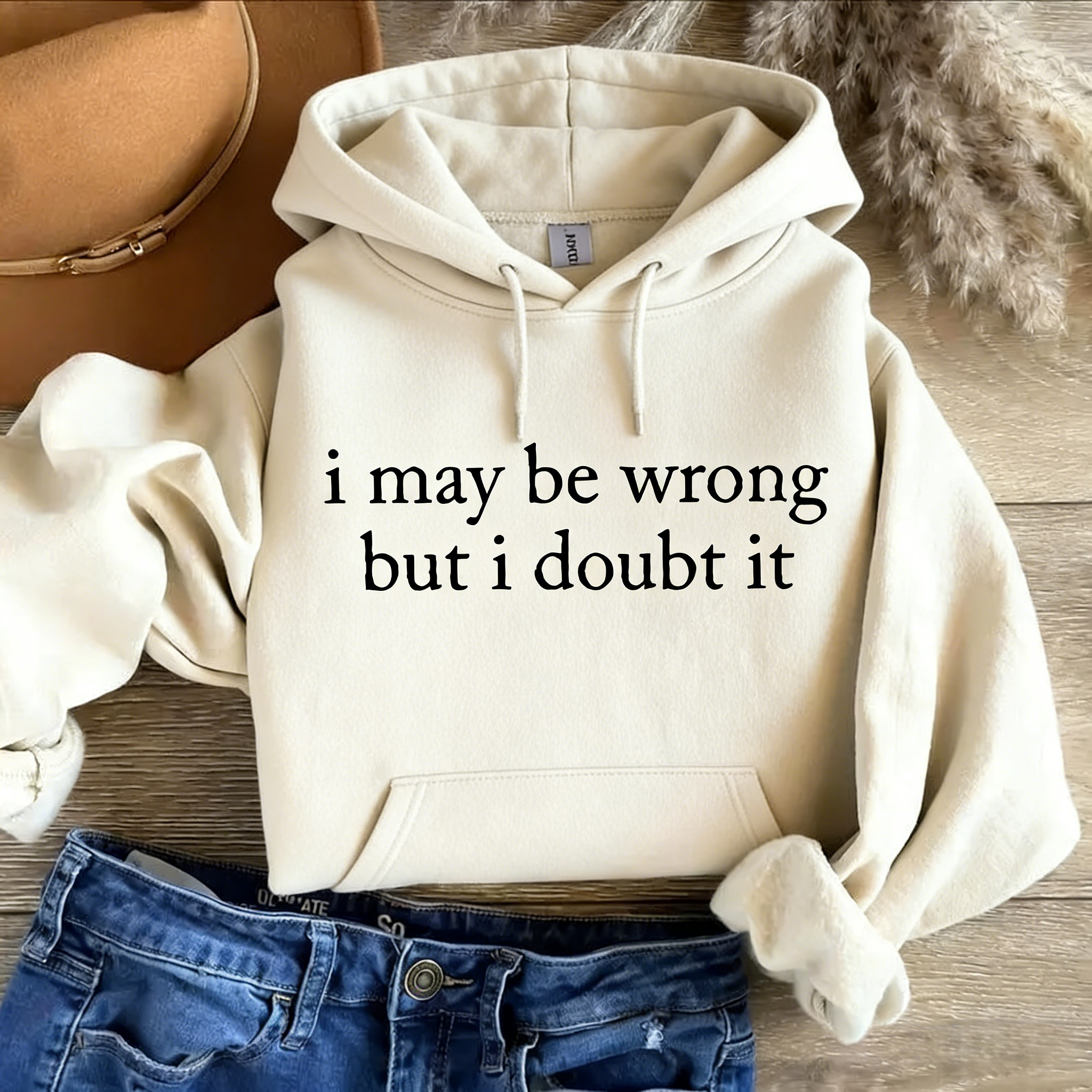 I May Be Wrong But I Doubt It Funny Slogan Sweatshirt hoodie tee