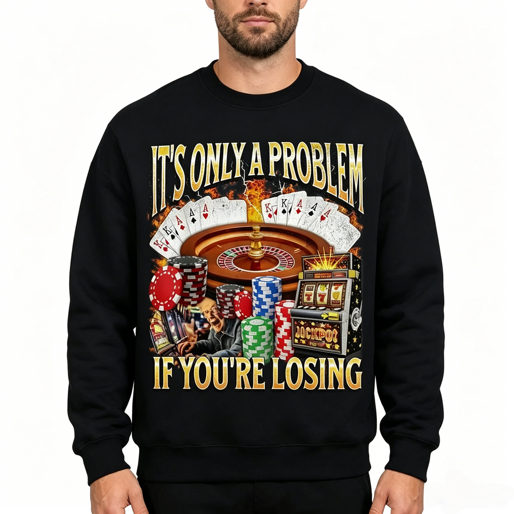 It’s Only A Problem If You’re Losing | Funny Casino Tee