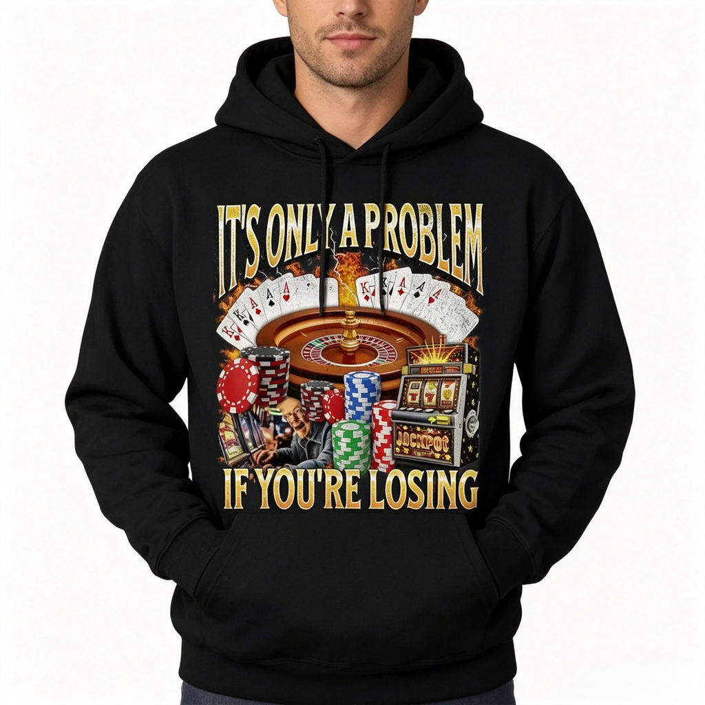 It’s Only A Problem If You’re Losing | Funny Casino Tee