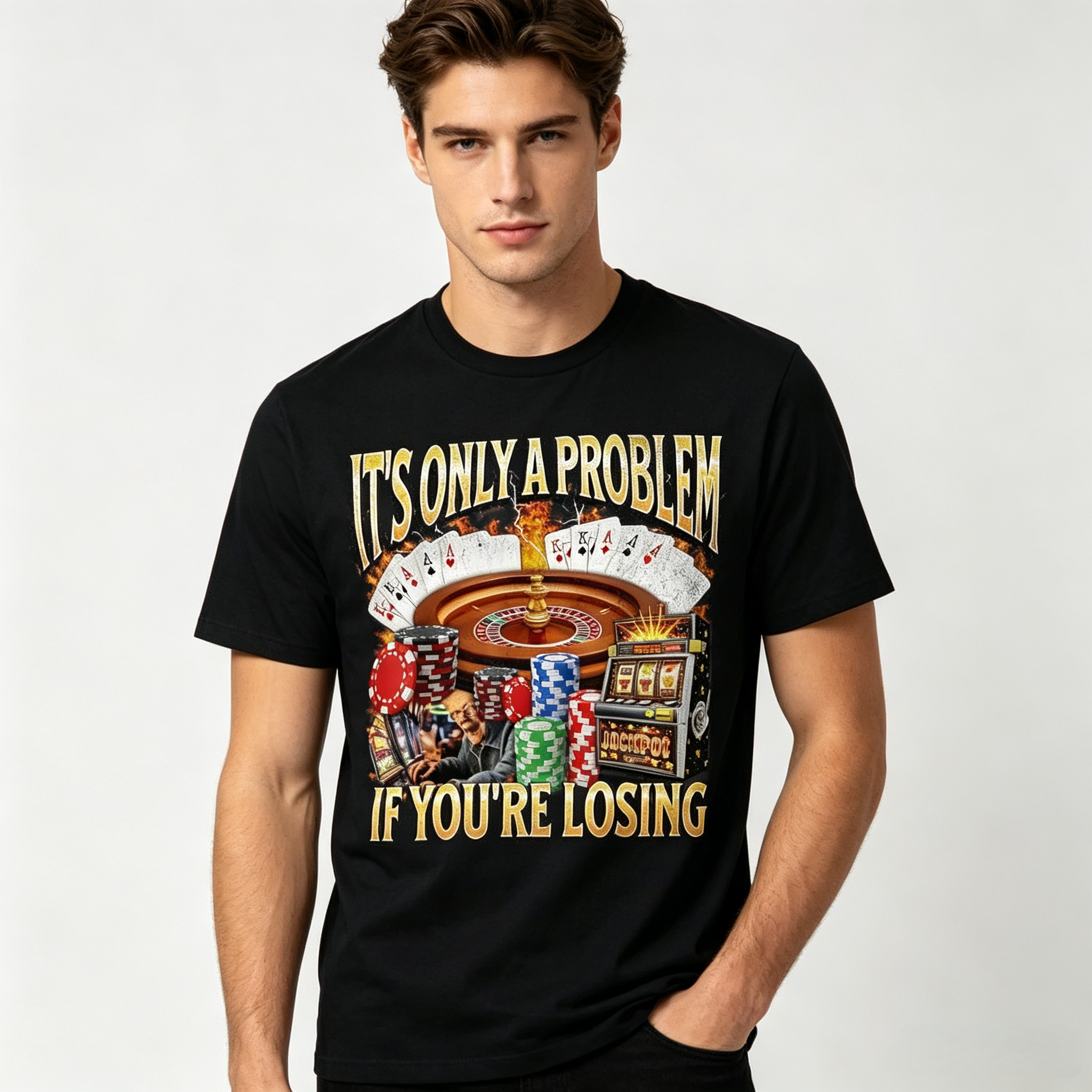 It’s Only A Problem If You’re Losing | Funny Casino Tee