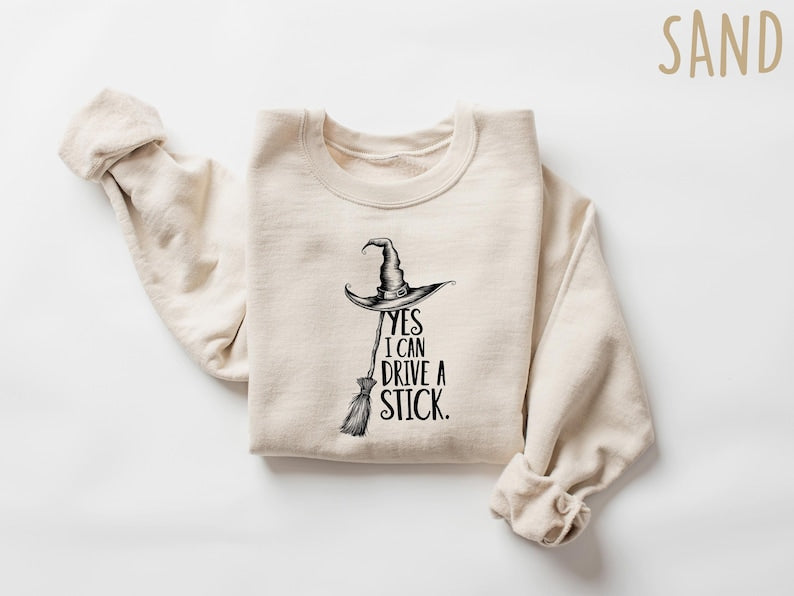 Yes I Can Drive A Stick Sweatshirt, Funny Halloween Shirt