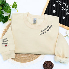 I Wear My Heart On My Sleeve Sweatshirt or Hoodie, Custom Embroidered Gift for Mom
