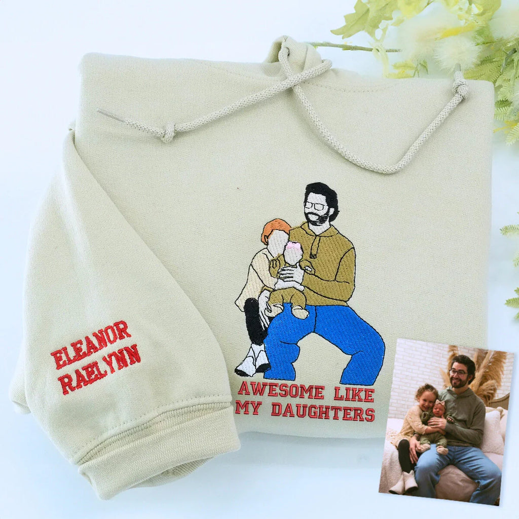 Custom Awesome Like My Daughter Portrait Sweatshirt or Hoodie, Personalized Embroidered Gift from Daughter to Dad