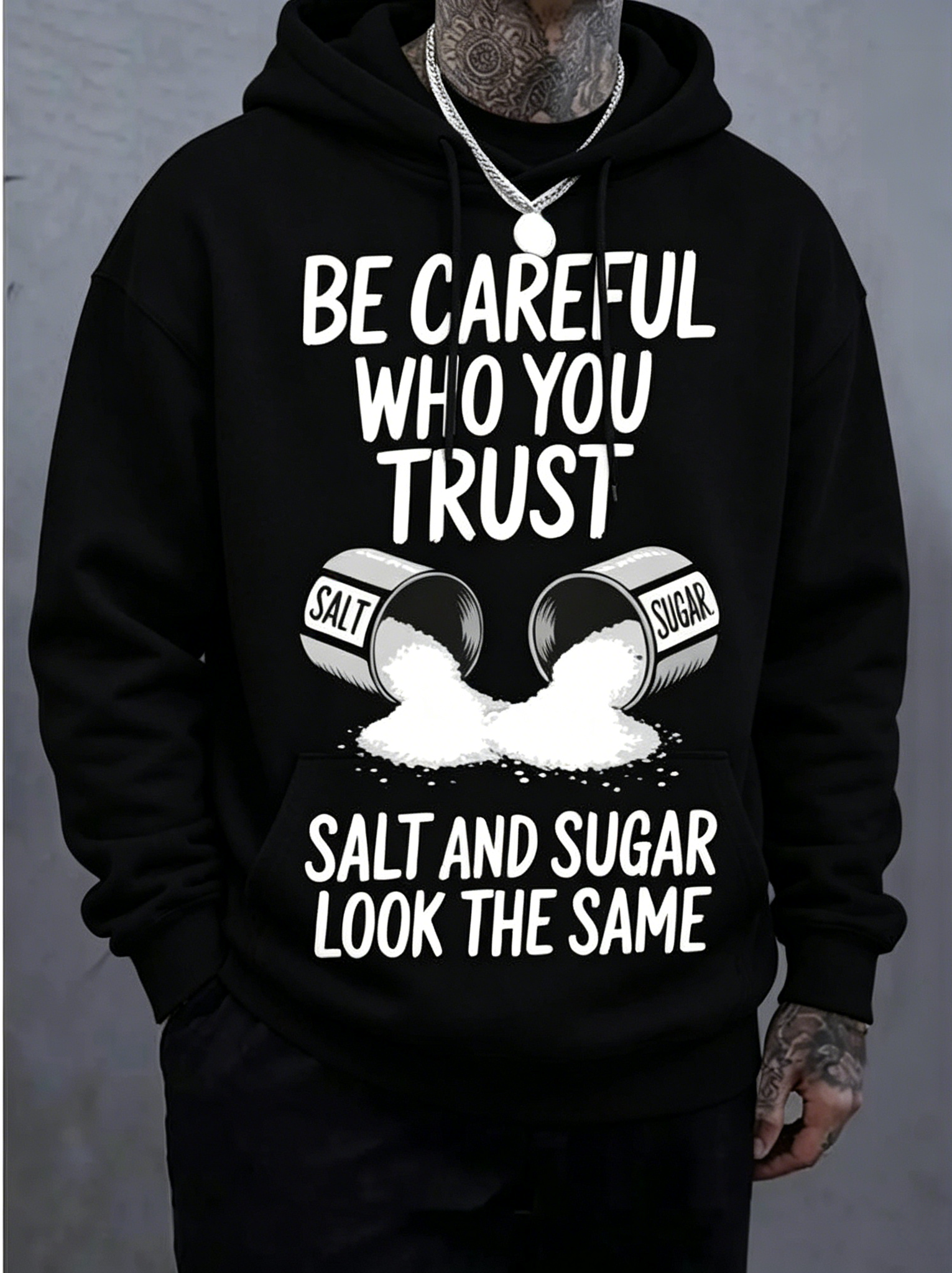 Be Careful Who You Trust Salt And Sugar Look The Same Funny Graphic T-Shirt Sweatshirt hoodie, Oversized Black Cotton Streetwear Tee