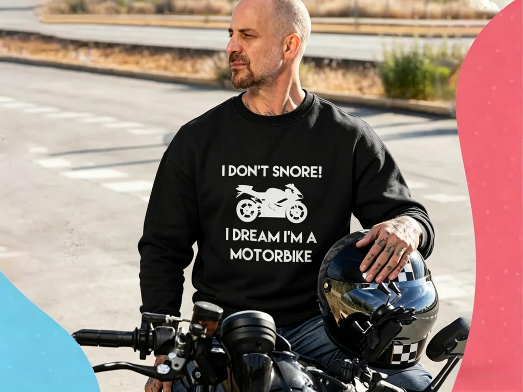 Funny Motorcycle T-Shirt Sweatshirt Hoodie "I Don't Snore I Dream I'm A Motorbike" Biker Tee