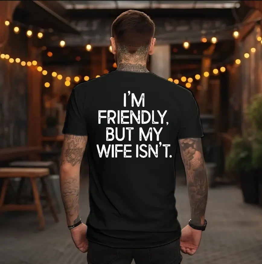 I'm Friendly, But My Wife Isn't.
