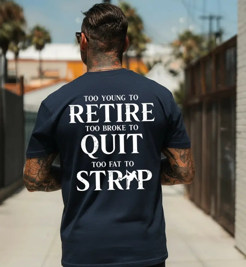 Too Young To Retire Too Broke To Quit Funny Men’s Graphic Tee Sarcastic Work Life T-Shirt