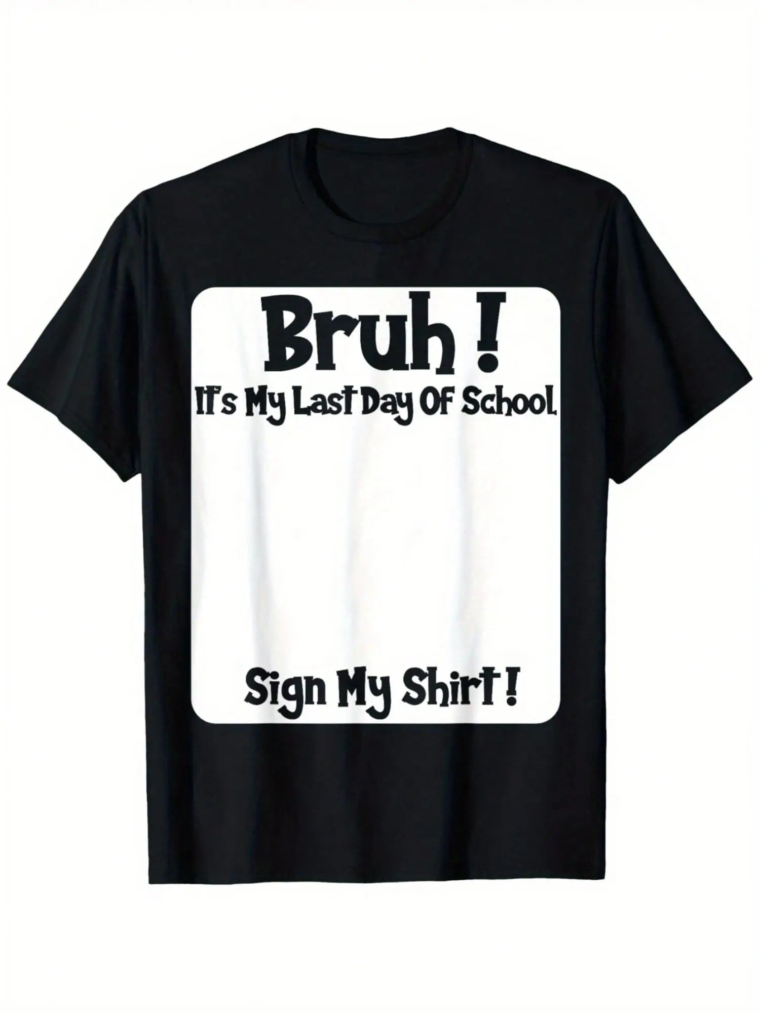 Bruh! It’s My Last Day Of School - Sign My Shirt! Sweatshirt Hoodie