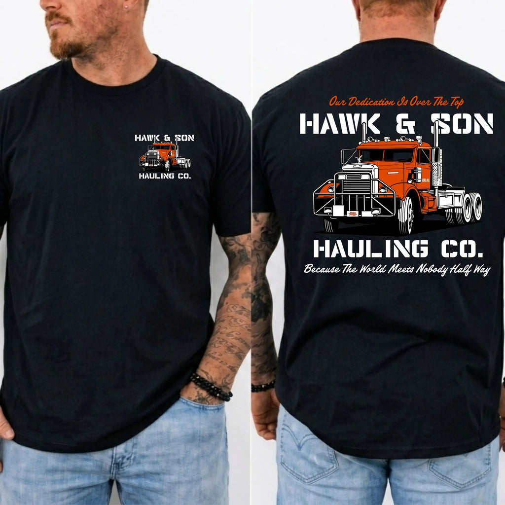 Hawk & Son Hauling Co. Trucker T-Shirt | Double-Sided Print Tee/Sweatshirt/hoodie