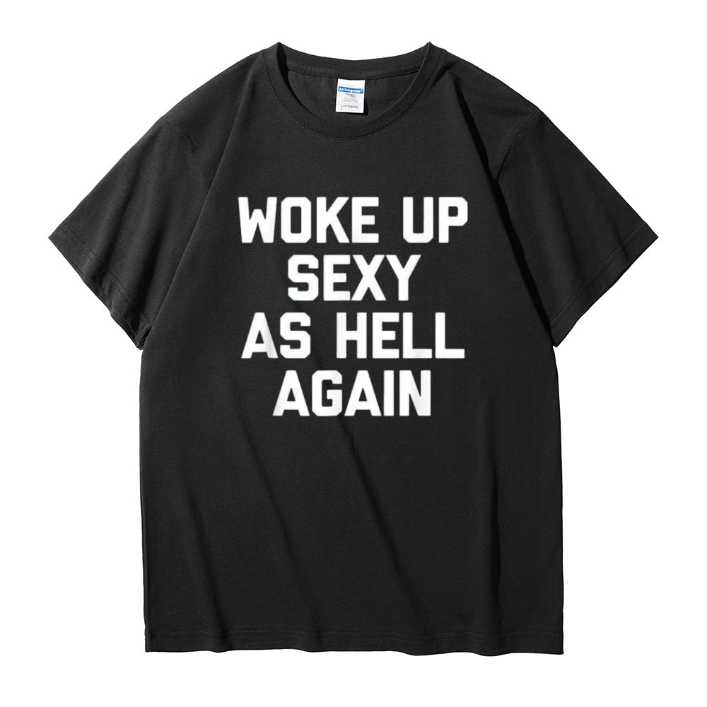 Your New Favorite Lazy-Day Sweatshirt hoodie Tee: Woke Up Sexy As Hell Again