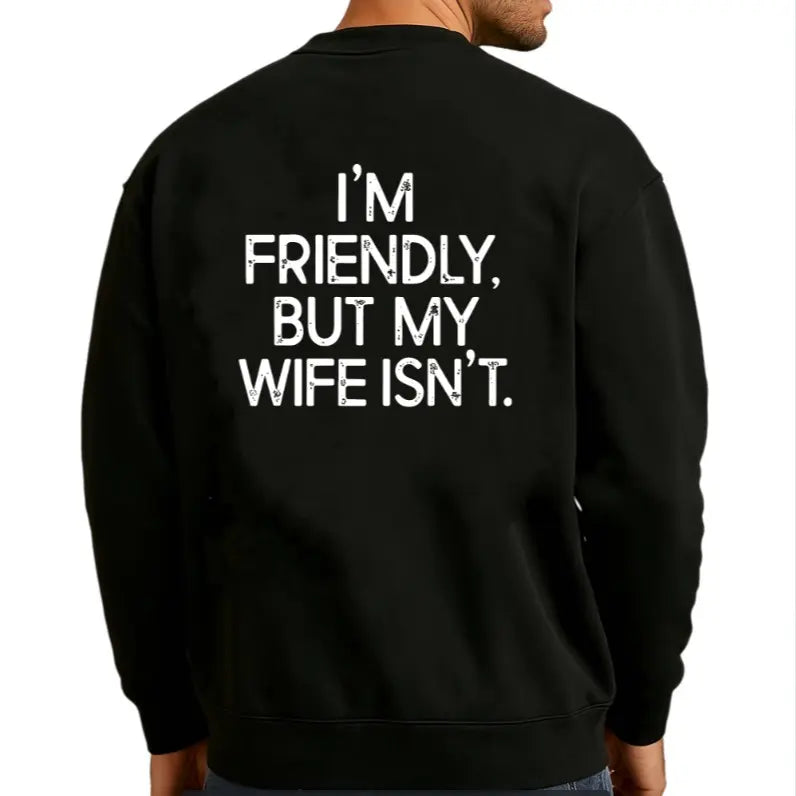 I'm Friendly, But My Wife Isn't.