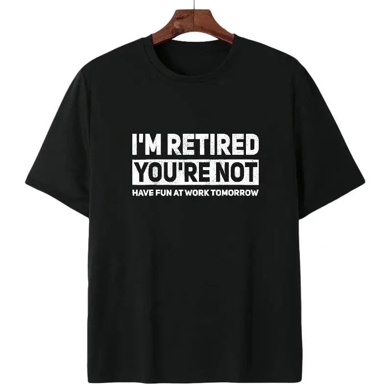 I'm Retired You're Not Funny Retiree T-Shirt | Hilarious Retirement Gift Tee