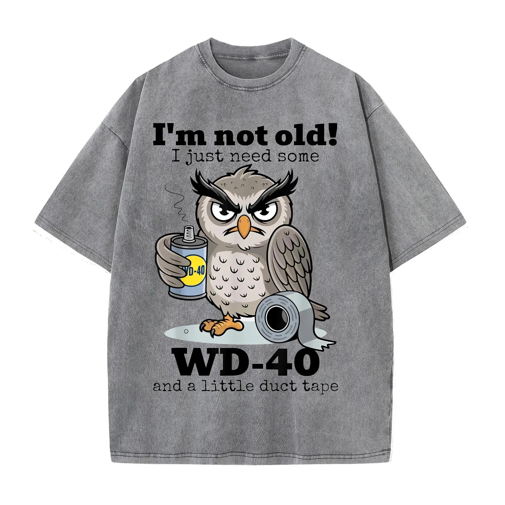 Funny Owl I'm Not Old Just Need WD-40 Duct Tape Washed T-Shirt