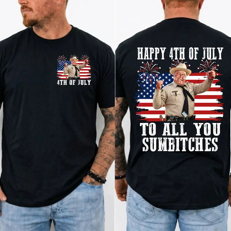 Happy 4th Of July To All You Sumbitches Double Sided Tee 🇺🇸