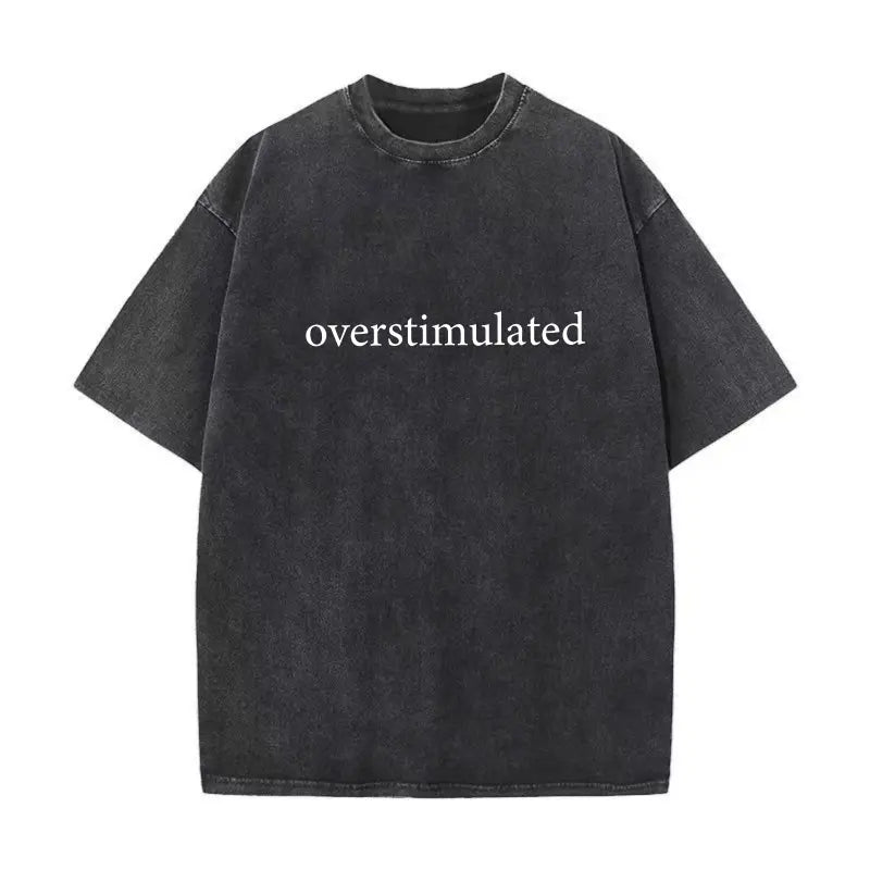 🖤 Overstimulated Minimal Text Oversized Black Mental Health Tee