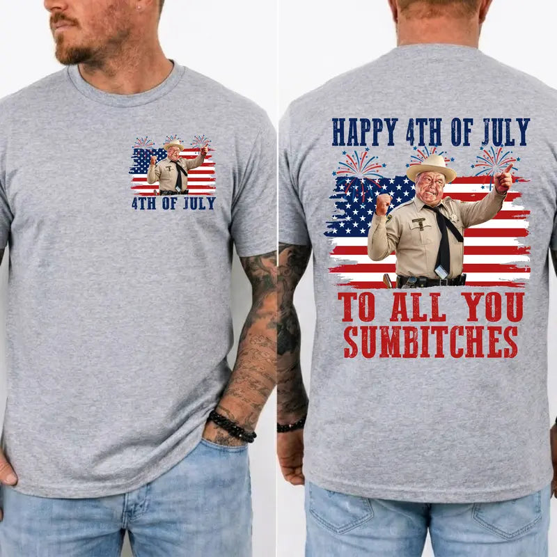 Happy 4th Of July To All You Sumbitches Double Sided Tee 🇺🇸