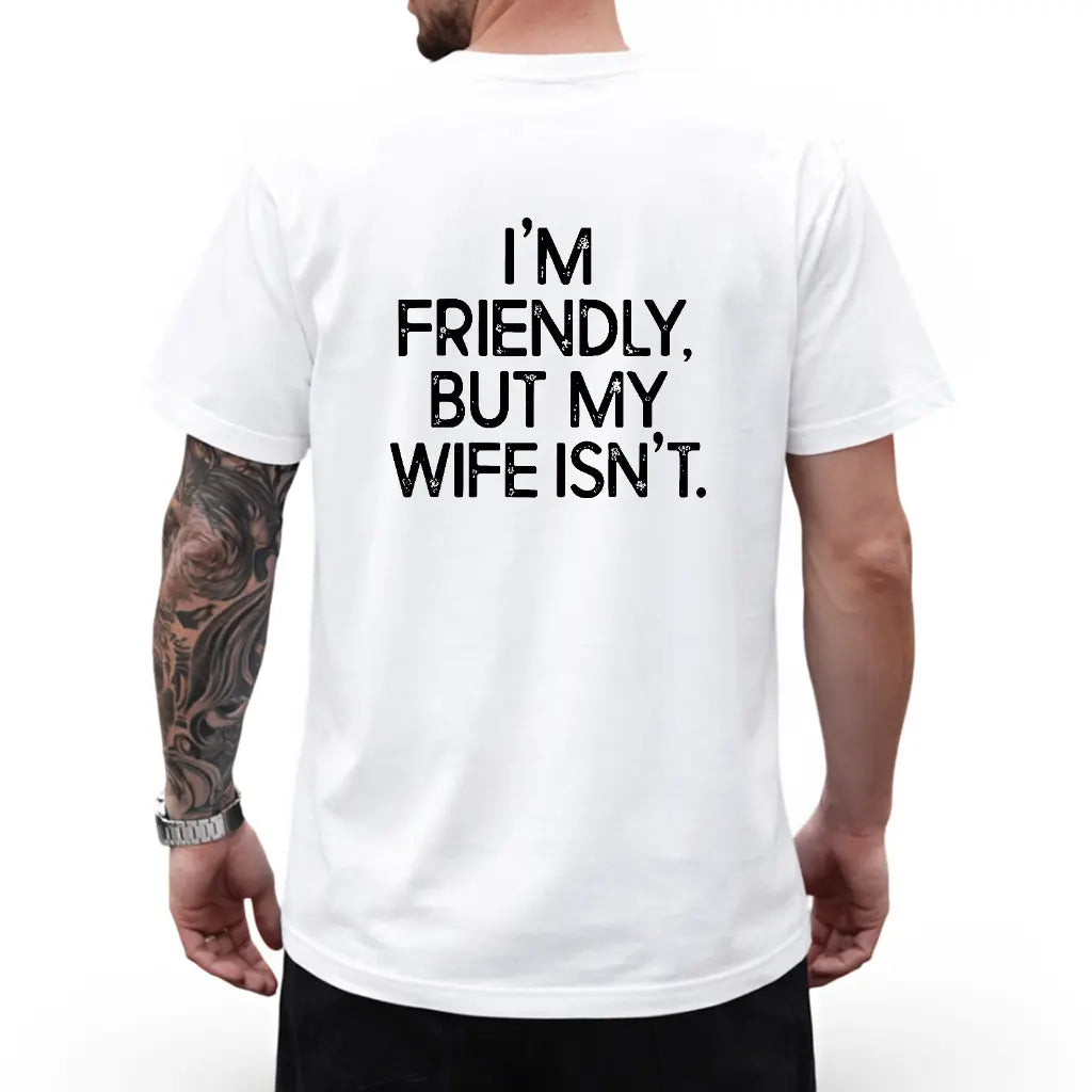 I'm Friendly, But My Wife Isn't.