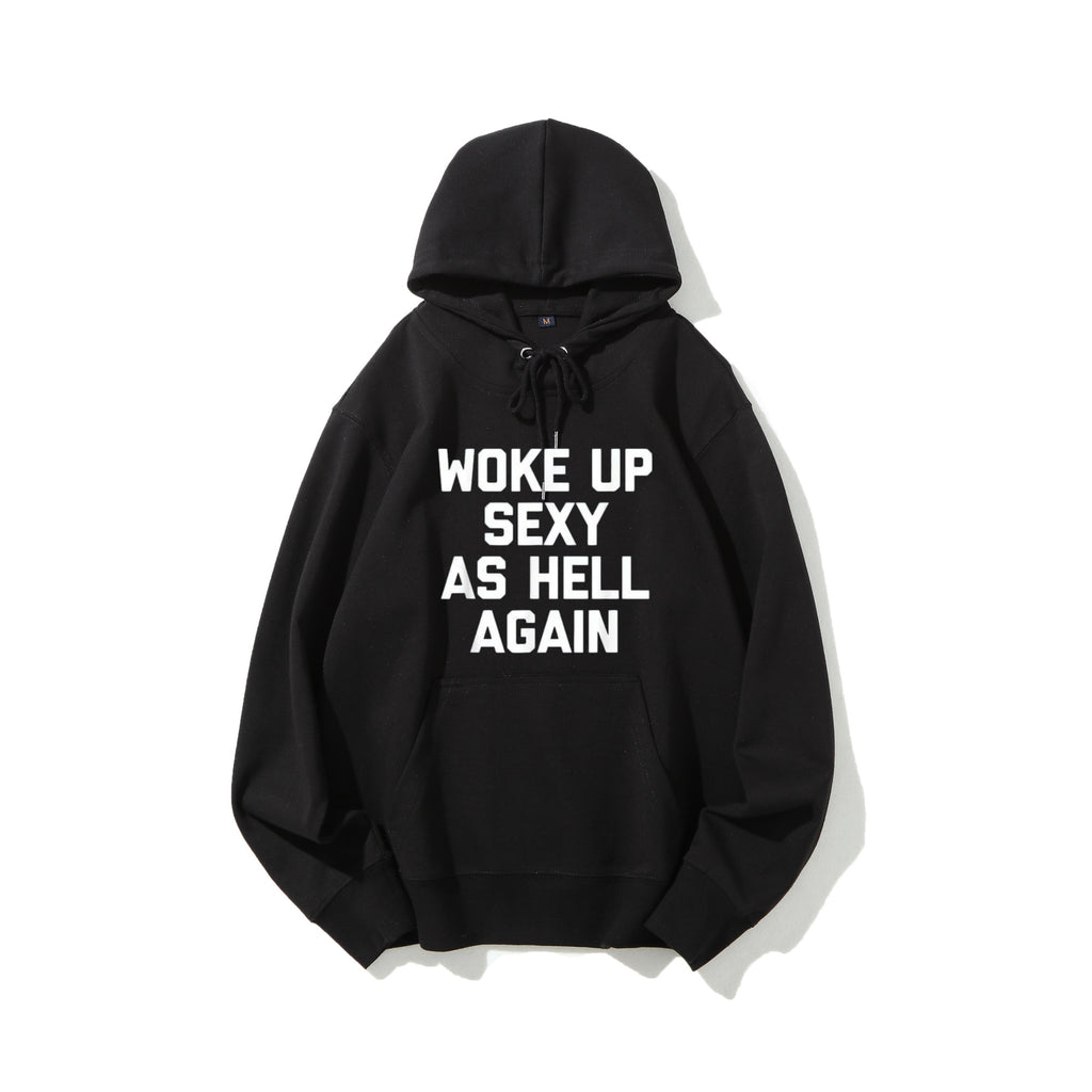 Your New Favorite Lazy-Day Sweatshirt hoodie Tee: Woke Up Sexy As Hell Again