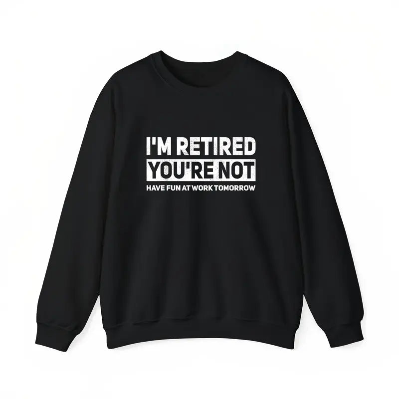 I'm Retired You're Not Funny Retiree T-Shirt | Hilarious Retirement Gift Tee