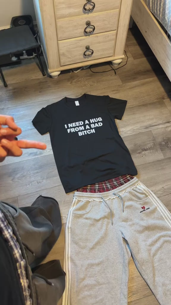 I Need A Hug From A Bad Bitch — Statement Tee / Crewneck / Hoodie | Funny Slogan Graphic